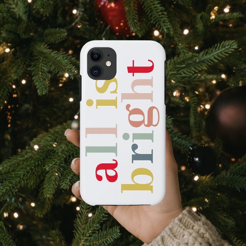Modern Colorful All Is Bright  Happy Holiday iPhone 11 Case