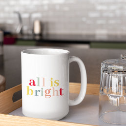 Modern Colorful All Is Bright | Happy Holiday Coffee Mug