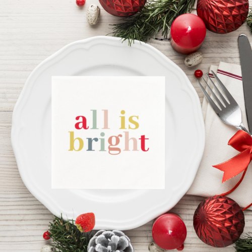 Modern Colorful All Is Bright  Happy Holiday Napkins