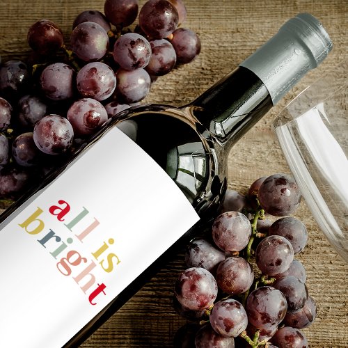 Modern Colorful All Is Bright  Happy Holiday Wine Label