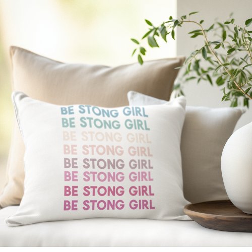 Modern Colorful Be Strong Girl Inspiration Phrase Accent Pillow