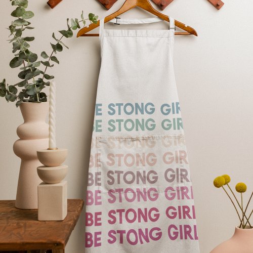 Modern Colorful Be Strong Girl Inspiration Phrase Apron