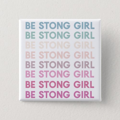 Modern Colorful Be Strong Girl Inspiration Phrase Button