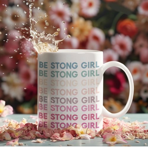 Modern Colorful Be Strong Girl Inspiration Phrase Coffee Mug