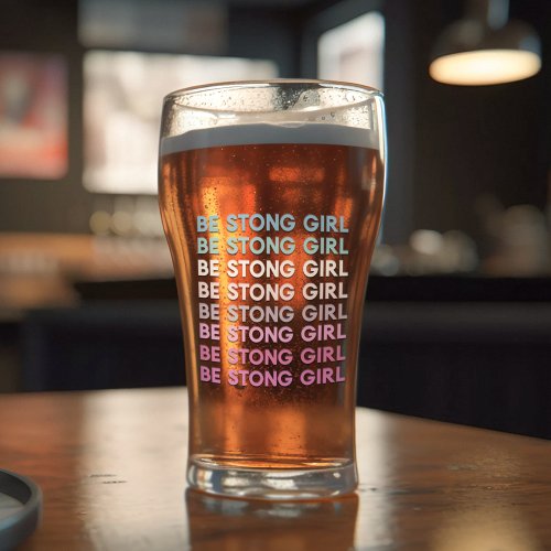 Modern Colorful Be Strong Girl Inspiration Phrase Glass