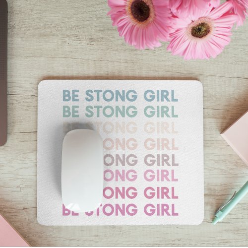Modern Colorful Be Strong Girl Inspiration Phrase Mouse Pad