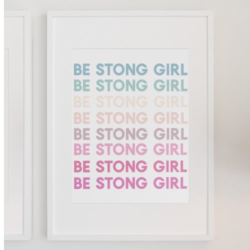 Modern Colorful Be Strong Girl Inspiration Phrase Poster