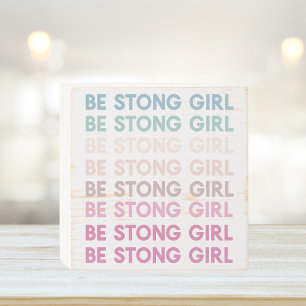 Modern Colorful Be Strong Girl Inspiration Phrase Wooden Box Sign