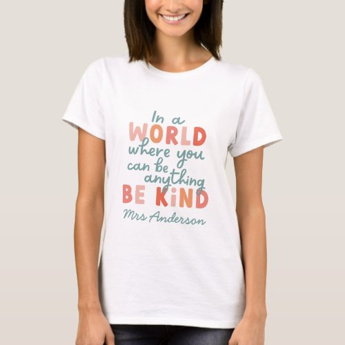 Modern colorful bold typography be kind teacher T_Shirt
