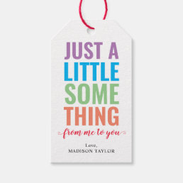 Modern Colorful Just a Little Something Me to You Gift Tags