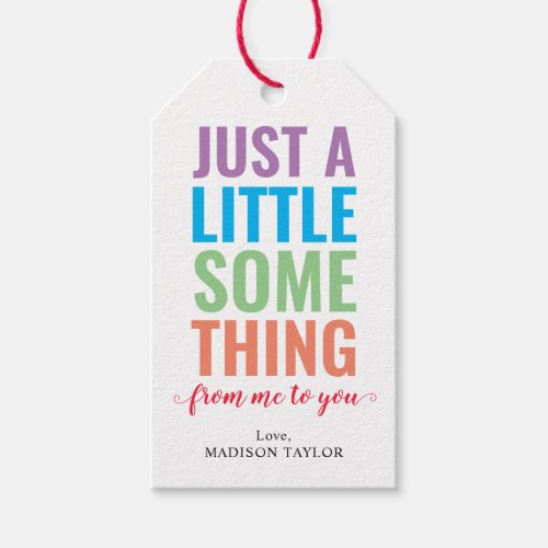 Modern Colorful Just a Little Something Me to You Gift Tags