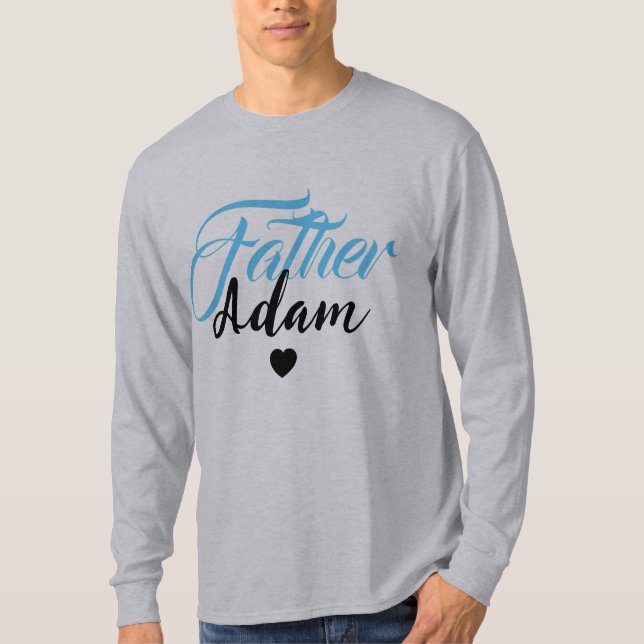 Modern Custom Father Name - Special Personalized T-Shirt (Front)