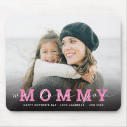 Modern Custom Photo Script &#39;We Love You - Mommy&#39; Mouse Pad