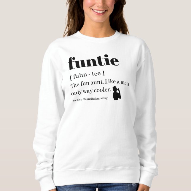  Modern Cute Funtie Definition Aunt Auntie Sweatshirt (Front)