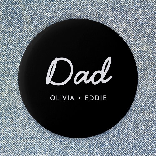 Modern Dad  Kids Names Fathers Day Script Black Button