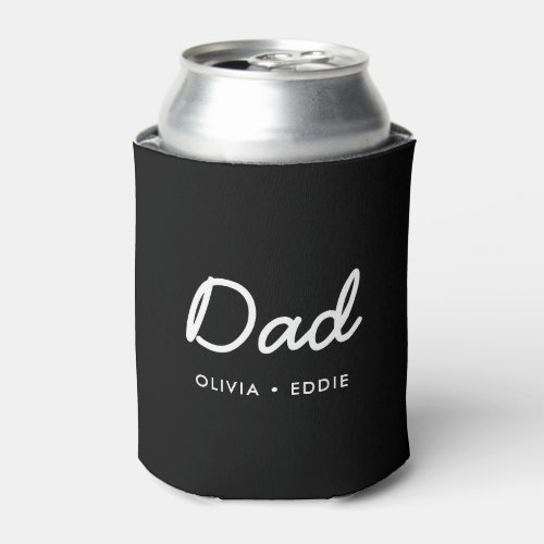 Modern Dad  Kids Names Fathers Day Script Black Can Cooler