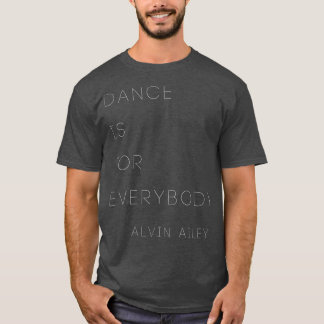 Modern Dance s Alvin Ailey T Men Women Dancer_3 T-Shirt