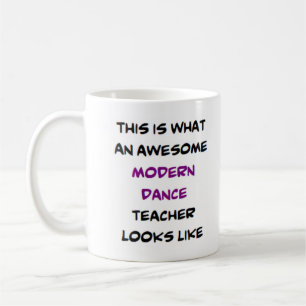 modern dance teacher, awesome coffee mug