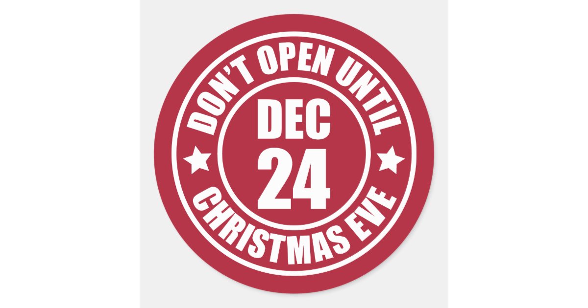 Modern Do NOT Open Until Christmas Eve Stamp Classic Round Sticker Zazzle