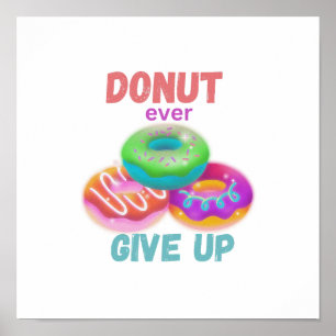 Modern Donut ever Give Up Motivational Quotes Poster
