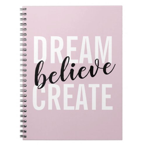Modern dream believe create quote typography pink notebook