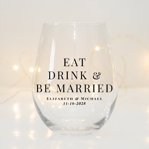 Modern Eat Drink Be Married Wedding Stemless Wine Glass