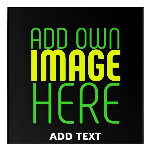 MODERN EDITABLE SIMPLE BLACK IMAGE TEXT TEMPLATE ACRYLIC PRINT (Front)