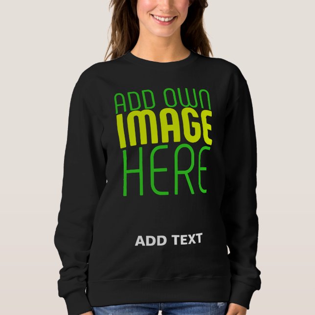 MODERN EDITABLE SIMPLE BLACK IMAGE TEXT TEMPLATE SWEATSHIRT (Front)