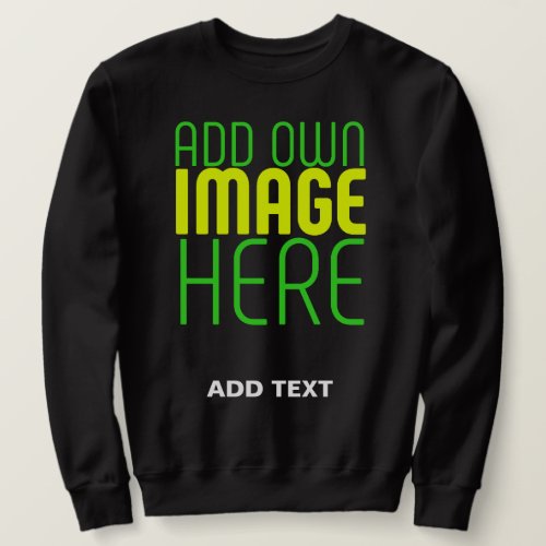 MODERN EDITABLE SIMPLE BLACK IMAGE TEXT TEMPLATE SWEATSHIRT