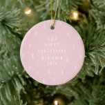 modern elegant baby first christmas girly pink ceramic ornament<br><div class="desc">Baby's First Christmas holiday design. Hand drawn christmas tree pattern with space for babies name photograph and other details on the back.
part of a collection. Girly blush pink color can be customized.</div>