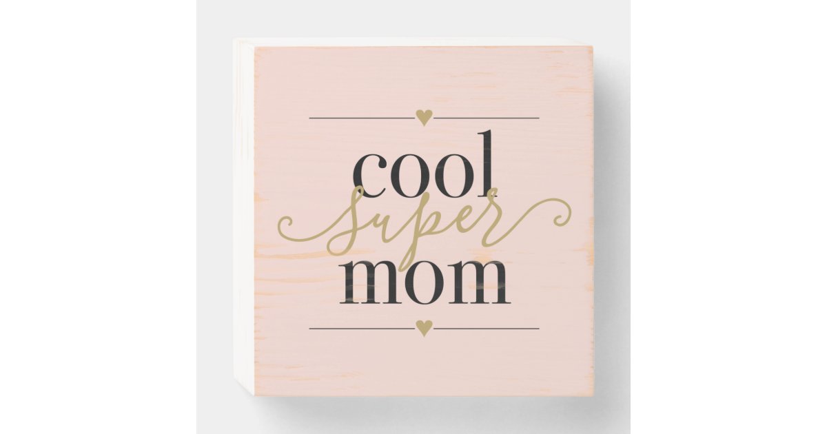 Modern Elegant Blush Pink and Gold Cool Super Mom Wooden Box Sign | Zazzle