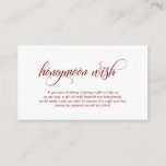 Modern elegant Burgundy, Wedding Honeymoon Wish Enclosure Card<br><div class="desc">This is the Modern Elegant Romantic script,  Burgundy calligraphy,  Wedding Honeymoon Wish,  Enclosure Card. You can change the font colours,  and add your wedding details in the matching font / lettering. #TeeshaDerrick</div>