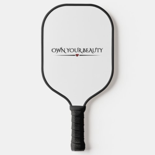 Modern Elegant "Own Your Beauty" Chic Pickleball Paddle