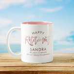 Modern Elegant Script Rose Gold Happy Retirement Two-Tone Coffee Mug<br><div class="desc">Modern Happy Retirement mug. Personalize with your custom name and another 1 or 2 lines of custom text as well as the option to change the color of the inside of the mug. This is the rose gold version.</div>