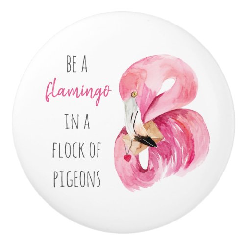 Modern Exotic Pink Watercolor Flamingo With Quote Ceramic Knob