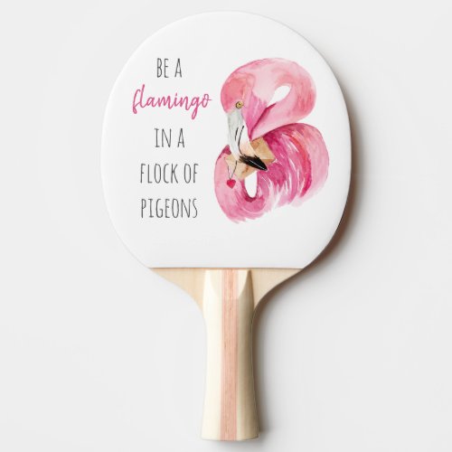 Modern Exotic Pink Watercolor Flamingo With Quote Ping Pong Paddle