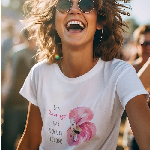 Modern Exotic Pink Watercolor Flamingo With Quote T_Shirt