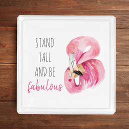 Modern Exotic Stand Tall And BE Fabulous Flamingo Acrylic Tray