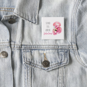Modern Exotic Stand Tall And BE Fabulous Flamingo Button