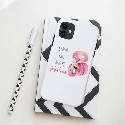 Modern Exotic Stand Tall And BE Fabulous Flamingo iPhone 11 Case