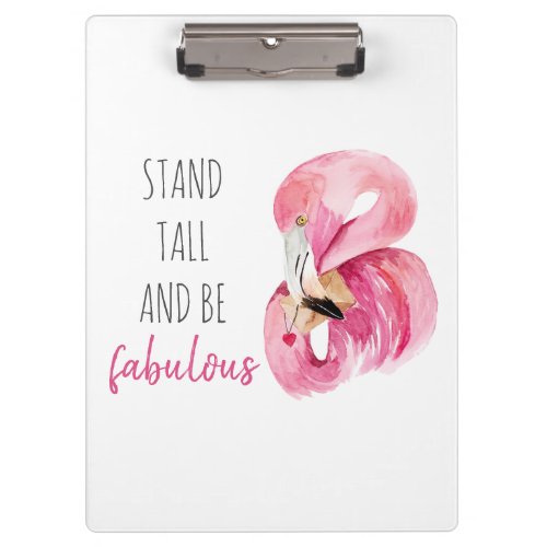 Modern Exotic Stand Tall And BE Fabulous Flamingo Clipboard