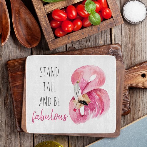 Modern Exotic Stand Tall And BE Fabulous Flamingo Cutting Board