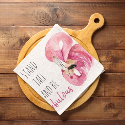 Modern Exotic Stand Tall And BE Fabulous Flamingo Kitchen Towel