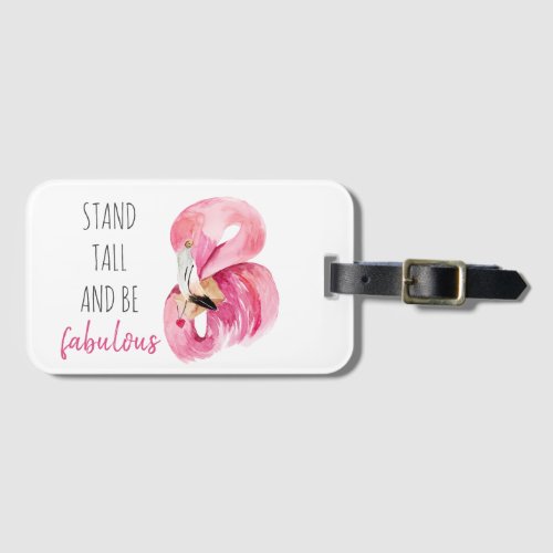 Modern Exotic Stand Tall And BE Fabulous Flamingo Luggage Tag