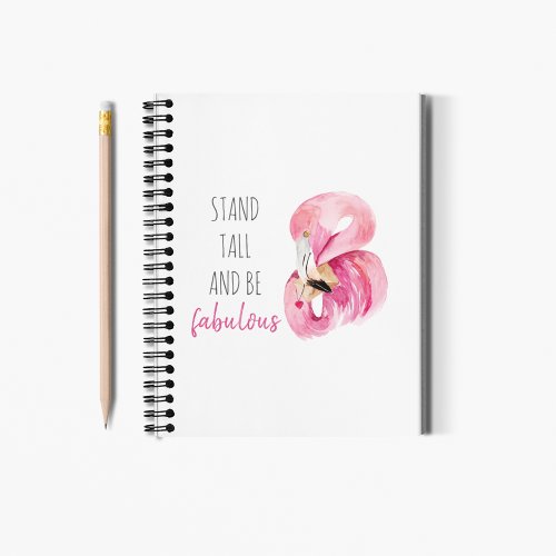 Modern Exotic Stand Tall And BE Fabulous Flamingo Notebook