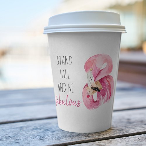 Modern Exotic Stand Tall And BE Fabulous Flamingo Paper Cups