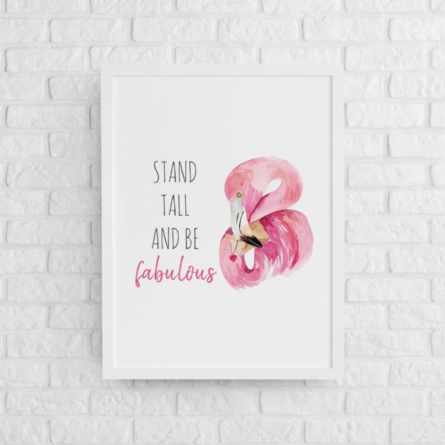 Modern Exotic Stand Tall And BE Fabulous Flamingo Poster (Creator Uploaded)