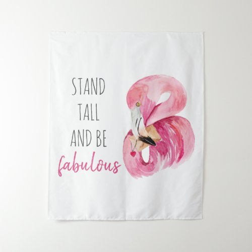 Modern Exotic Stand Tall And BE Fabulous Flamingo Tapestry