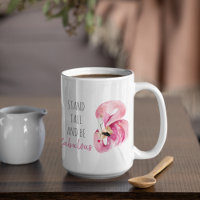 Modern Exotic Stand Tall And BE Fabulous Flamingo