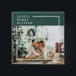 Modern Family Photo | Joyful Merry Blessed | Green Button<br><div class="desc">Share the spirit of the season with this “Joyful Merry Blessed” modern photo button, featuring a clean minimalist design and elegant green background. Perfect as a festive keepsake, stocking stuffer, or family photo accessory, it’s a thoughtful way to celebrate the holidays in style. This button features a modern square shape,...</div>